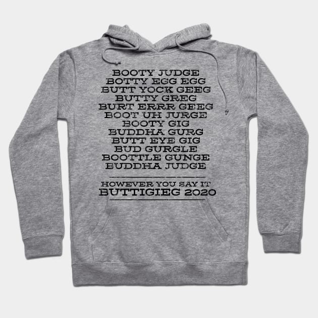 How do you say Mayor Pete Buttigieg's name? Funny list of ways people say it Hoodie by YourGoods